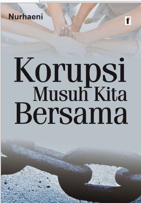 Korupsi Musuh Kita Bersama